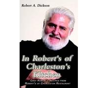 Robert A. Dickson In Robert's of Charleston's Kitchen (Tascabile)