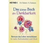 Robert A. Emmon Das kleine Buch der Dankbarkeit: Bewusst das Leben w (Tascabile)