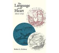 Robert A. Erickson The Language of the Heart, 1600-1750 (Copertina rigida)