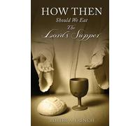 Robert a French How Then Should We Eat the Lord's Supper (Tascabile)