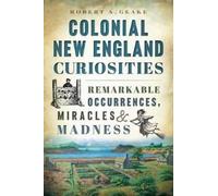 Robert A. Geake Colonial New England Curiosities (Tascabile)