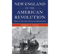 Robert a Geake New England in the American Revolution (Copertina rigida)