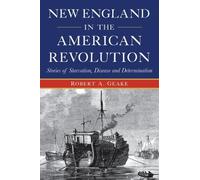 Robert a Geake New England in the American Revolution (Tascabile) Military