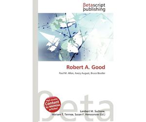 Robert A. Good: Paul M. Allen, Avery August, Bruce Beutler