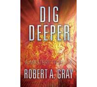 Robert A Gray Dig Deeper (Tascabile)