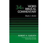 Robert A. Guelich Mark 1-8:26, Volume 34A (Copertina rigida)