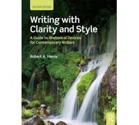 Writing with Clarity and Style: A Guide to Rhetorical Devices for Contemporary Writers