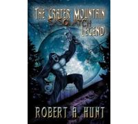 Robert a Hunt The Crater Mountain Sasquatch Legend (Tascabile) Legend
