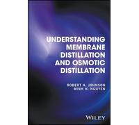 Robert A. Johnso Understanding Membrane Distillation and Osmo (Copertina rigida)