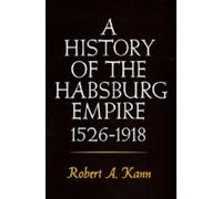 Robert A. Kann A History of the Habsburg Empire, 1526-1918 (Tascabile)
