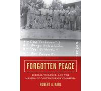 Robert A. Karl Forgotten Peace (Tascabile) Violence in Latin American History