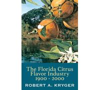 Robert A Kryger The Florida Citrus Flavor Industry 1900 - 200 (Copertina rigida)