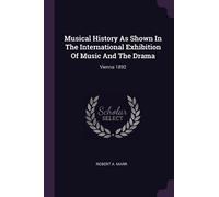 Robert A Marr Musical History As Shown In The International Exhibiti (Tascabile)