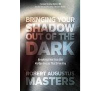 Robert A. Masters Bringing Your Shadow Out of the Dark (Tascabile)
