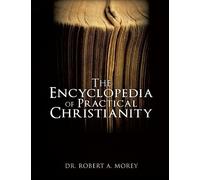 Robert A Morey The Encyclopedia Of Practical Christianity (Tascabile)