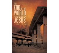 Robert a Morey The End of the World According to Jesus (Tascabile)
