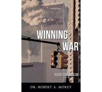 Robert a Morey Winning the War Against Radical Islam (Tascabile)