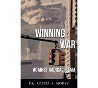Robert a Morey Winning the War Against Radical Islam (Tascabile)
