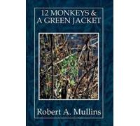 Robert a Mullins 12 Monkeys & a Green Jacket (Copertina rigida)