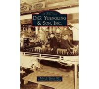Robert A Musson D.G. Yuengling & Son, Inc. (Copertina rigida)