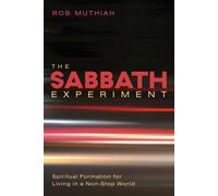 Robert A Muthia The Sabbath Experiment: Spiritual Formation f (Copertina rigida)