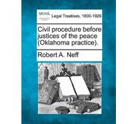 Robert a Neff Civil Procedure Before Justices of the Peace (Oklahoma (Tascabile)