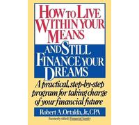 Robert A. Ortal How to Live within Your Means and Still Finance Your (Tascabile)