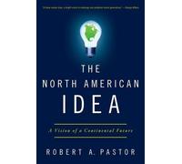 Robert A. Pastor The North American Idea (Tascabile)