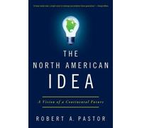 Robert A. Pastor The North American Idea (Tascabile)