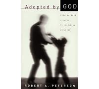 Robert A. Peterson Adopted by God (Tascabile)
