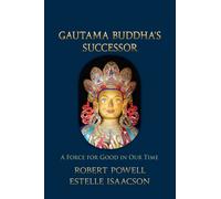 Robert A Powell Estelle Isaacson Gautama Bhudda's Successor (Tascabile)