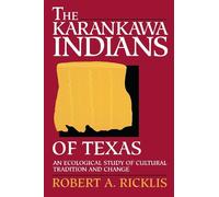 Robert A. Ricklis The Karankawa Indians of Texas (Tascabile)