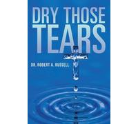 Robert A Russell Dry Those Tears (Tascabile)