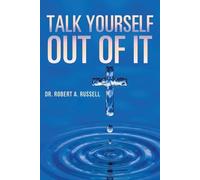 Robert A Russell Talk Yourself Out of It (Tascabile)