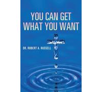 Robert A Russell You Can Get What You Want (Tascabile)