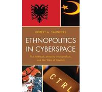Robert A. Saunders Ethnopolitics in Cyberspace (Tascabile)