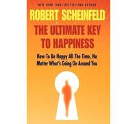 Robert A Scheinfeld The Ultimate Key To Happiness (Copertina rigida)