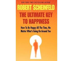 Robert A Scheinfeld The Ultimate Key To Happiness (Copertina rigida)