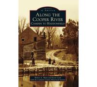 Robert A. Shinn Kevin Cook Camden County Historical Along the Coope (Tascabile)