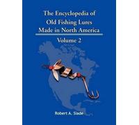 Robert A. Slade The Encyclodpedia of Old Fishing Lures (Tascabile)