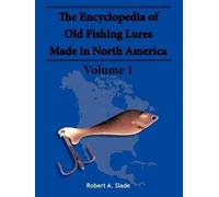 Robert A. Slade The Encyclodpedia of Old Fishing Lures (Tascabile)