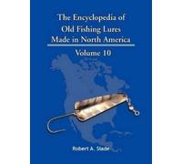 Robert A. Slade The Encyclopedia of Old Fishing Lures (Tascabile)
