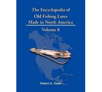 Robert A. Slade The Encyclopedia of Old Fishing Lures (Tascabile)