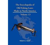 Robert A. Slade The Encyclopedia of Old Fishing Lures (Tascabile)
