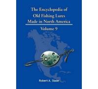 Robert A. Slade The Encyclopedia of Old Fishing Lures (Tascabile)