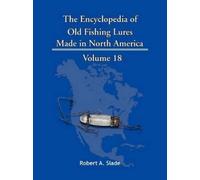 Robert A. Slade The Encyclopedia of Old Fishing Lures (Tascabile)