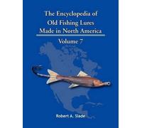 Robert A. Slade The Encyclopedia of Old Fishing Lures (Tascabile)