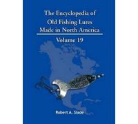 Robert A. Slade The Encyclopedia of Old Fishing Lures (Tascabile)