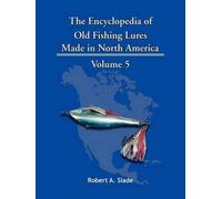 Robert A. Slade The Encyclopedia of Old Fishing Lures (Tascabile)