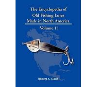 Robert A. Slade The Encyclopedia of Old Fishing Lures (Tascabile)